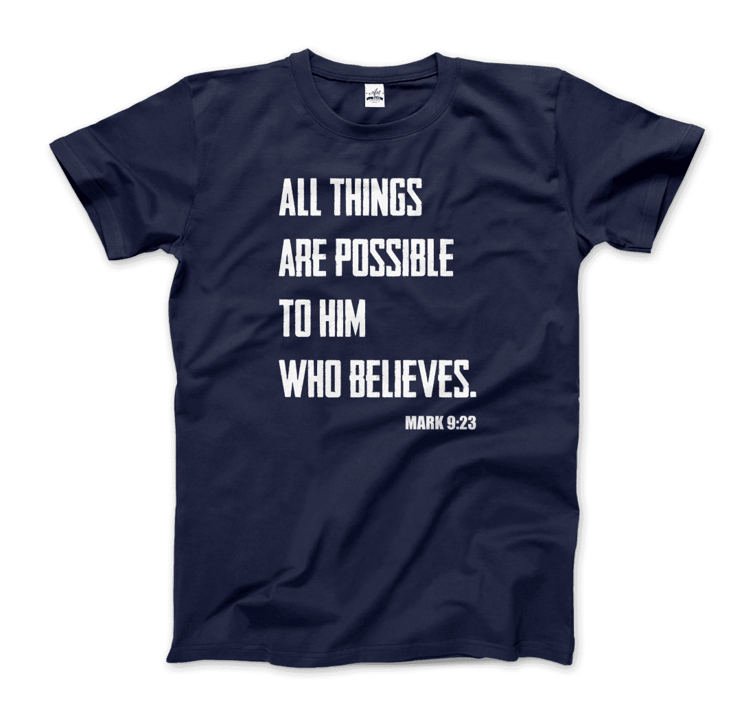 Biblical Quote - Mark 9:23 - All Things Are Possible T-Shirt-7