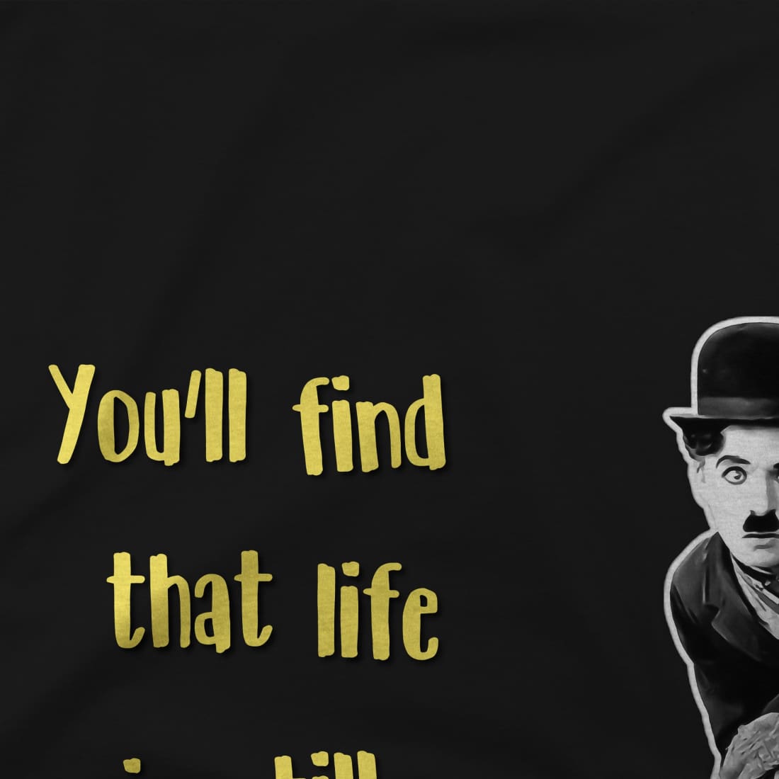 Charlie Chaplin Inspirational Quote T-Shirt-2