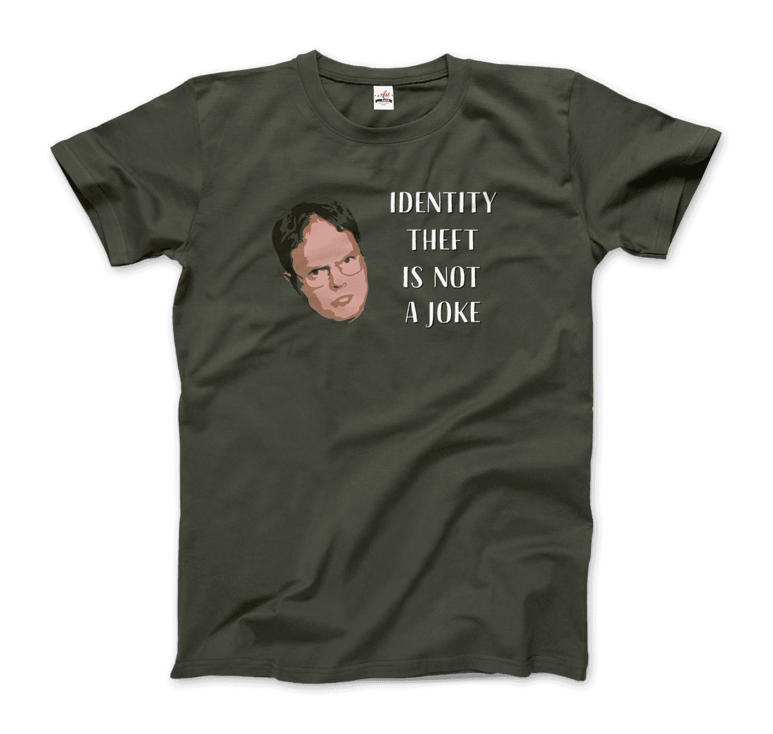 Identity Theft is Not a Joke - Schrute's Quote T-Shirt-8