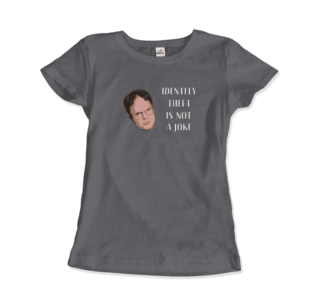 Identity Theft is Not a Joke - Schrute's Quote T-Shirt-12