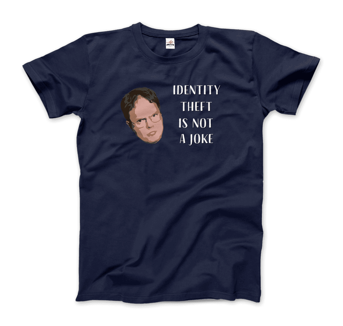 Identity Theft is Not a Joke - Schrute's Quote T-Shirt-5