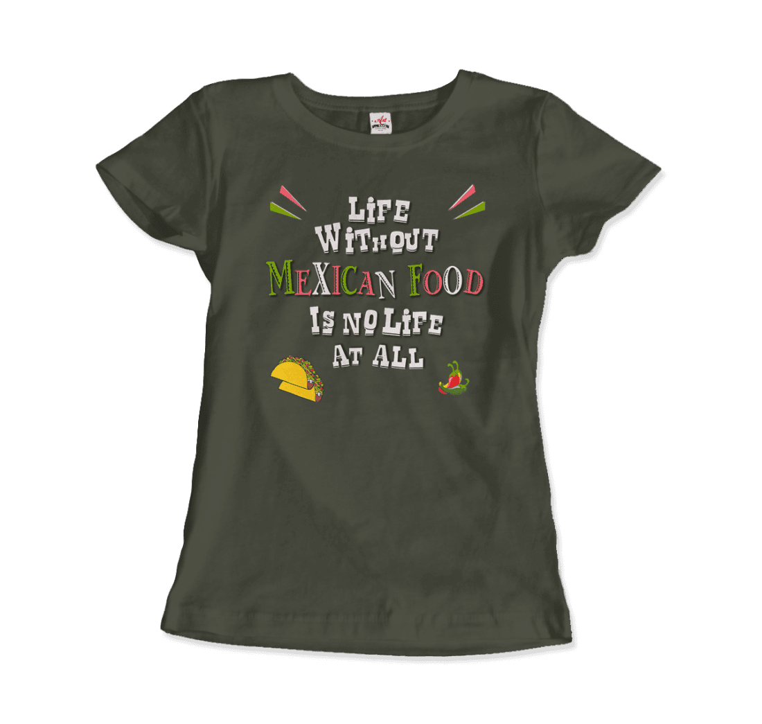 Life without Mexican Food is No Life At All T-Shirt-16