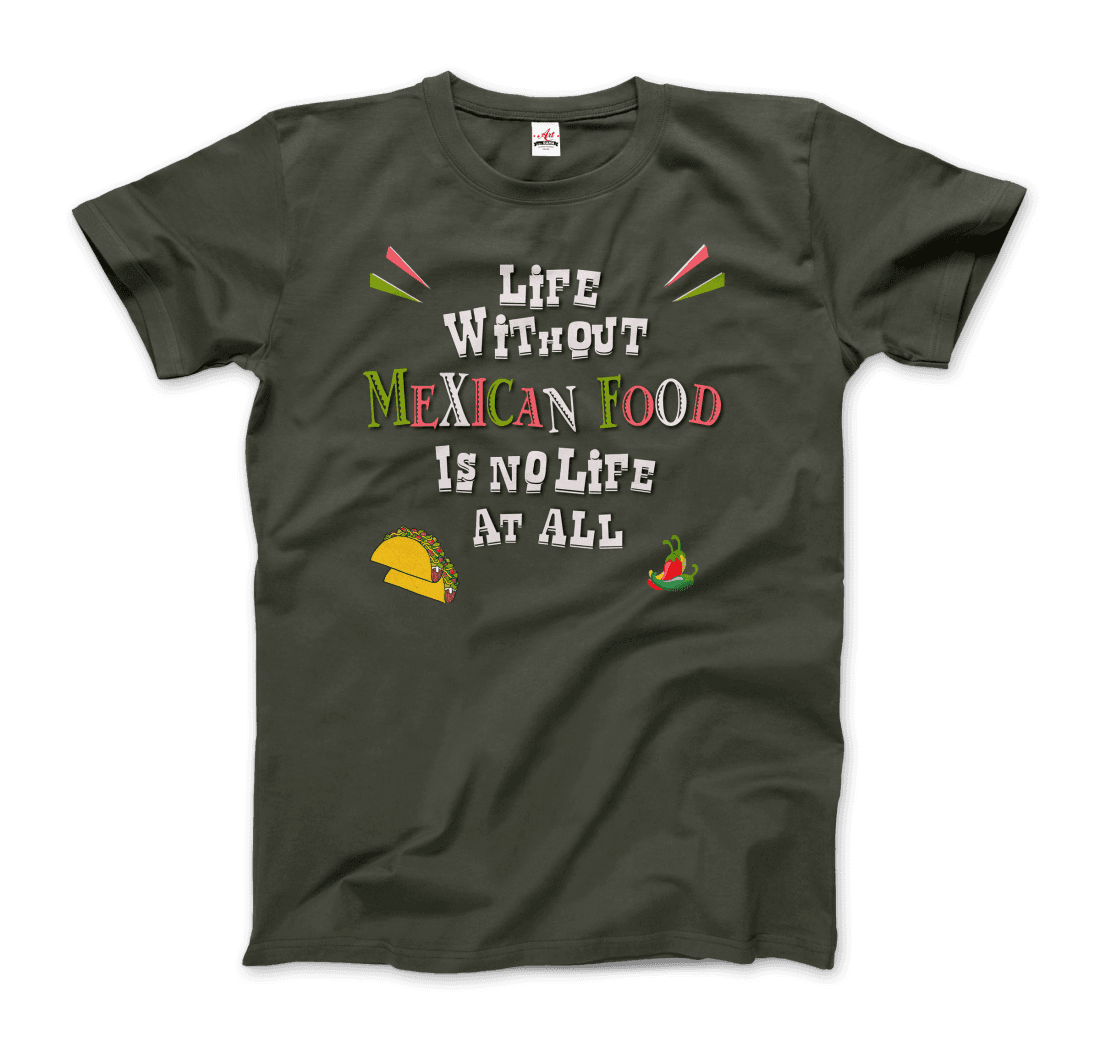 Life without Mexican Food is No Life At All T-Shirt-9