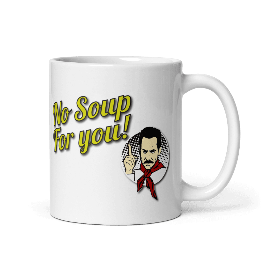 No Soup For You Quote Mug-2